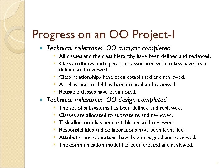 Progress on an OO Project-I Technical milestone: OO analysis completed All classes and the
