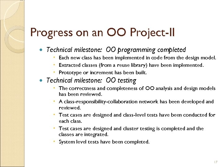 Progress on an OO Project-II Technical milestone: OO programming completed Each new class has