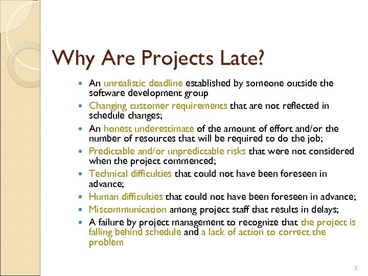 Why Are Projects Late? An unrealistic deadline established by someone outside the software development