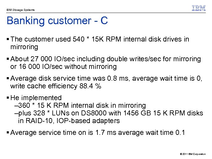 IBM Storage Systems Banking customer - C § The customer used 540 * 15