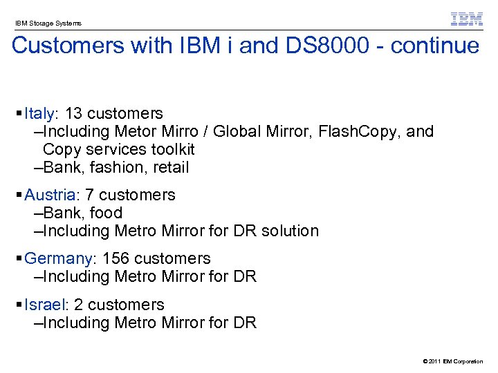 IBM Storage Systems Customers with IBM i and DS 8000 - continue § Italy: