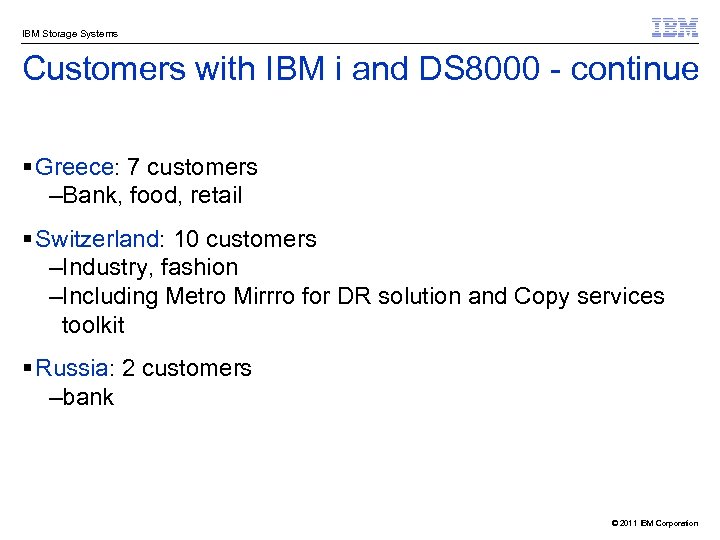 IBM Storage Systems Customers with IBM i and DS 8000 - continue § Greece: