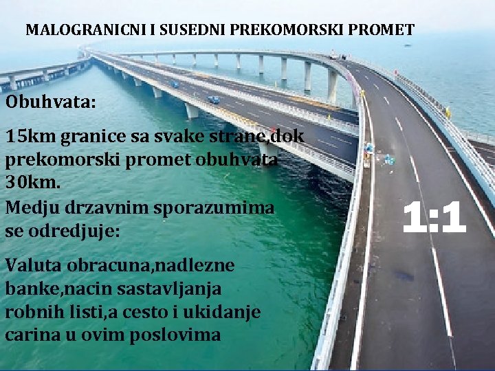 MALOGRANICNI I SUSEDNI PREKOMORSKI PROMET Obuhvata: 15 km granice sa svake strane, dok prekomorski