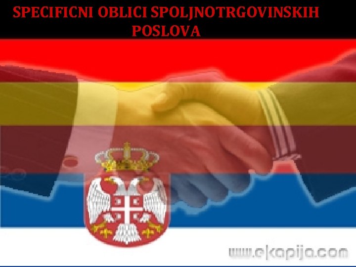 SPECIFICNI OBLICI SPOLJNOTRGOVINSKIH POSLOVA 