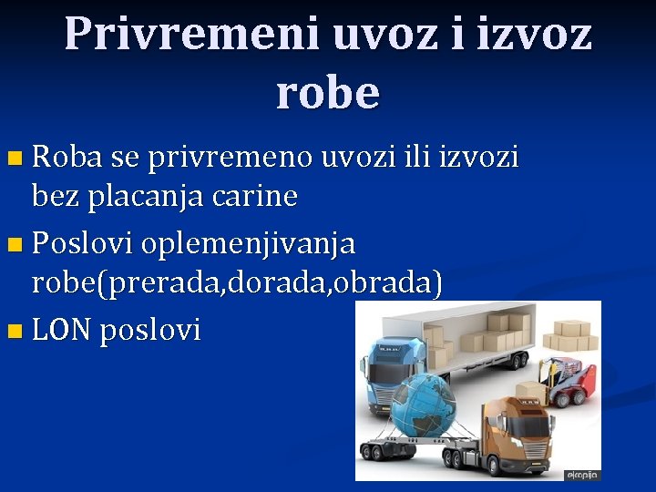 Privremeni uvoz i izvoz robe n Roba se privremeno uvozi ili izvozi bez placanja