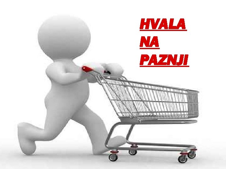 HVALA NA PAZNJI 