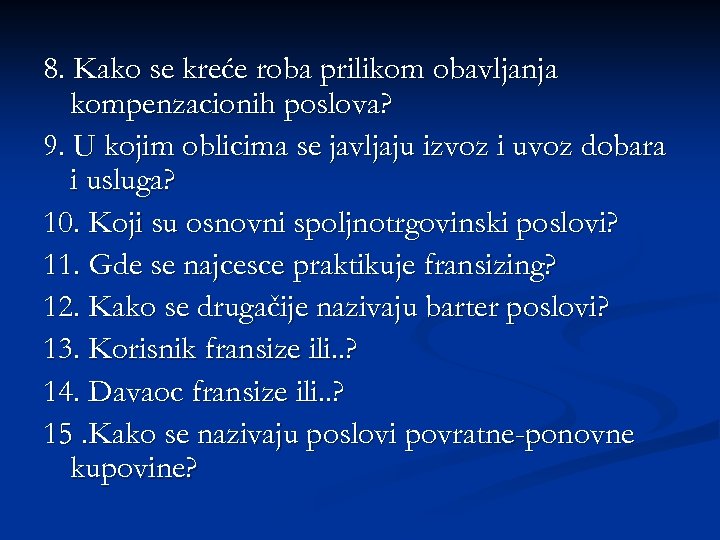8. Kako se kreće roba prilikom obavljanja kompenzacionih poslova? 9. U kojim oblicima se