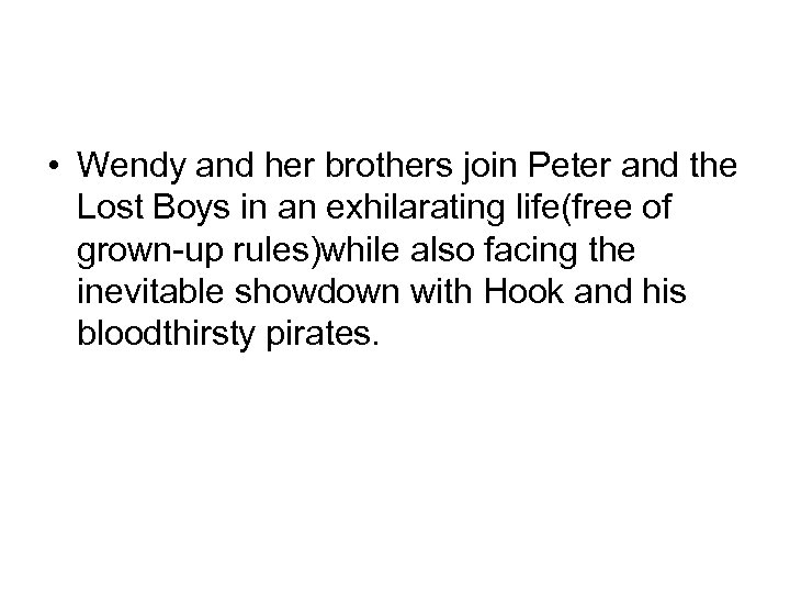  • Wendy and her brothers join Peter and the Lost Boys in an