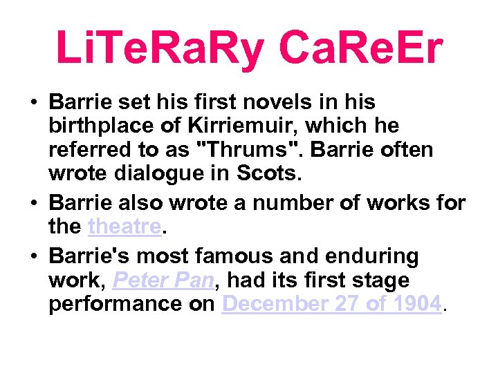 Li. Te. Ra. Ry Ca. Re. Er • Barrie set his first novels in