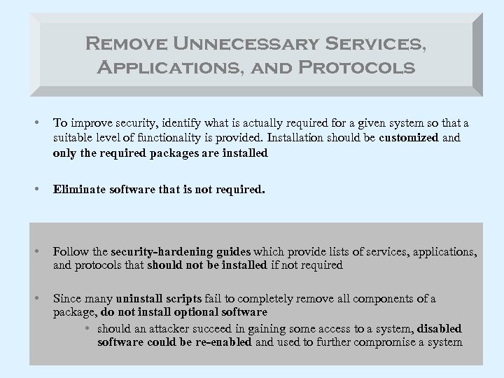 Remove Unnecessary Services, Applications, and Protocols • To improve security, identify what is actually