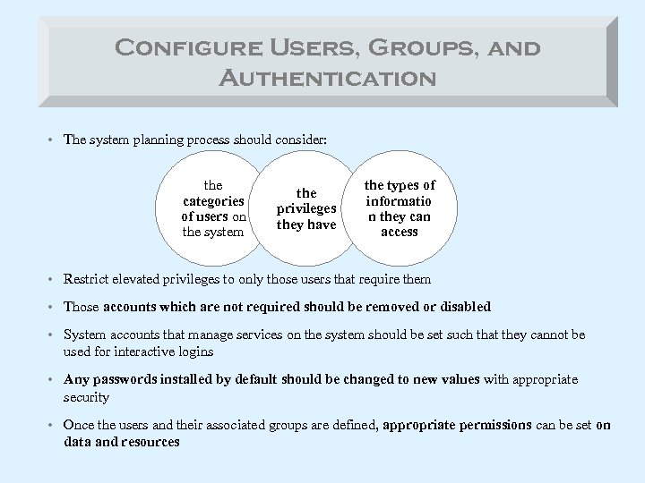 Configure Users, Groups, and Authentication • The system planning process should consider: the categories