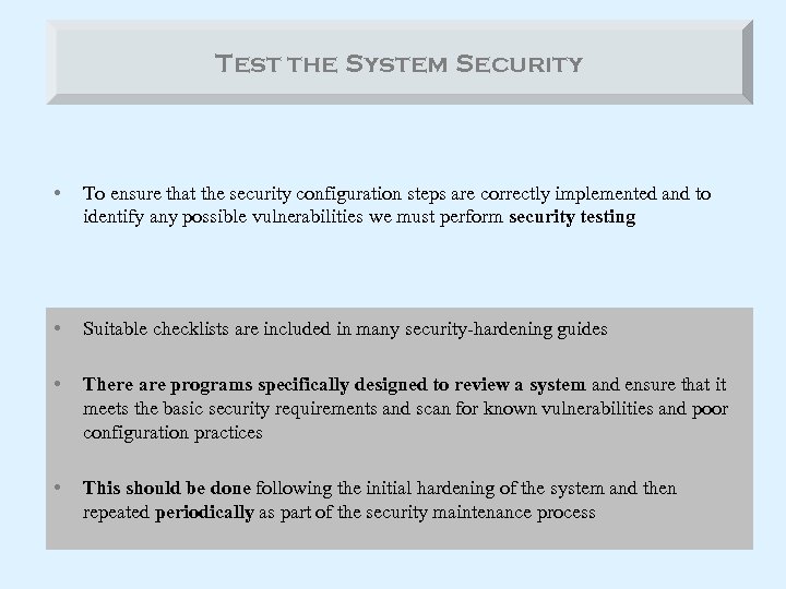 Test the System Security • To ensure that the security configuration steps are correctly