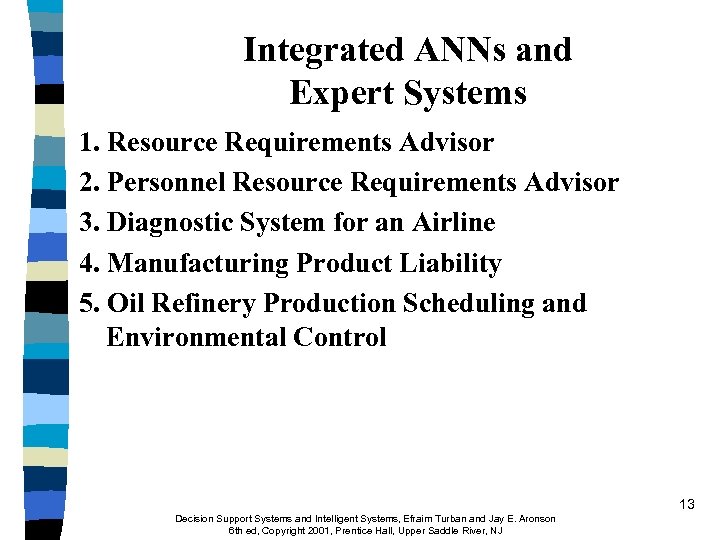 Integrated ANNs and Expert Systems 1. Resource Requirements Advisor 2. Personnel Resource Requirements Advisor
