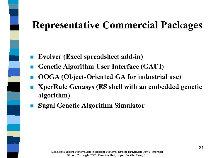Representative Commercial Packages n n n Evolver (Excel spreadsheet add-in) Genetic Algorithm User Interface