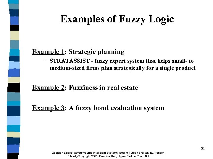 Examples of Fuzzy Logic Example 1: Strategic planning – STRATASSIST - fuzzy expert system