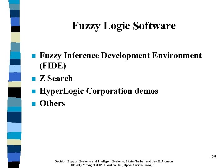 Fuzzy Logic Software n n Fuzzy Inference Development Environment (FIDE) Z Search Hyper. Logic