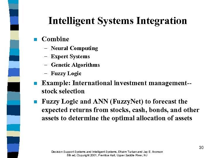 Intelligent Systems Integration n Combine – – n n Neural Computing Expert Systems Genetic