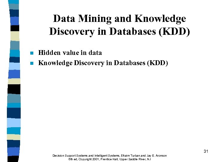 Data Mining and Knowledge Discovery in Databases (KDD) n n Hidden value in data