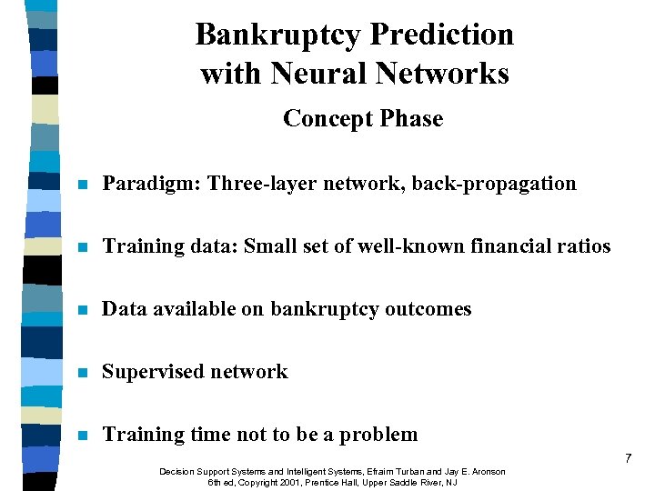 Bankruptcy Prediction with Neural Networks Concept Phase n Paradigm: Three-layer network, back-propagation n Training