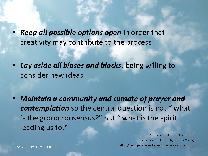  • Keep all possible options open in order that creativity may contribute to