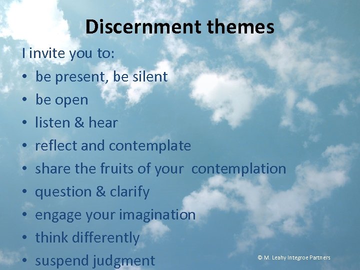 Discernment themes I invite you to: • be present, be silent • be open