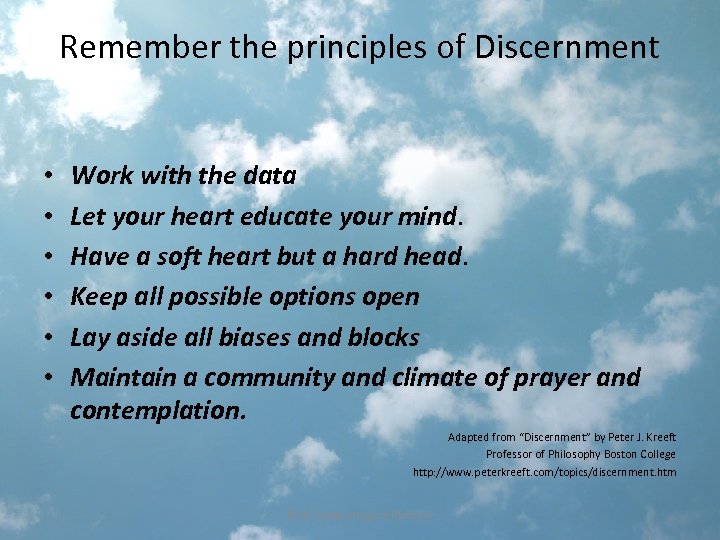 Remember the principles of Discernment • • • Work with the data Let your