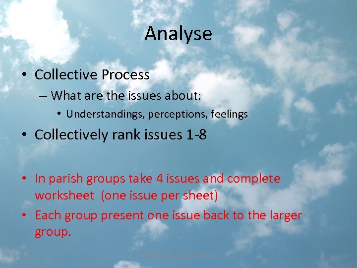 Analyse • Collective Process – What are the issues about: • Understandings, perceptions, feelings
