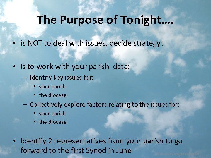 The Purpose of Tonight…. • is NOT to deal with issues, decide strategy! •