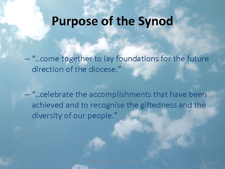 Purpose of the Synod – “. . come together to lay foundations for the
