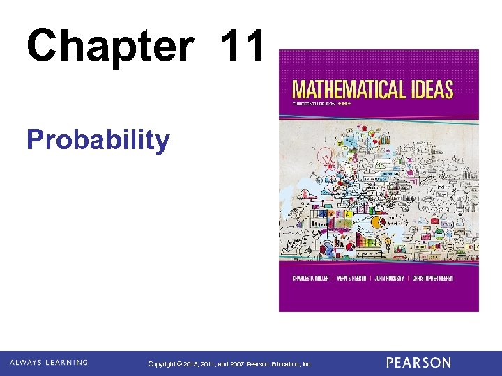 Chapter 11 Probability Copyright © 2015, 2011, and 2007 Pearson Education, Inc. 