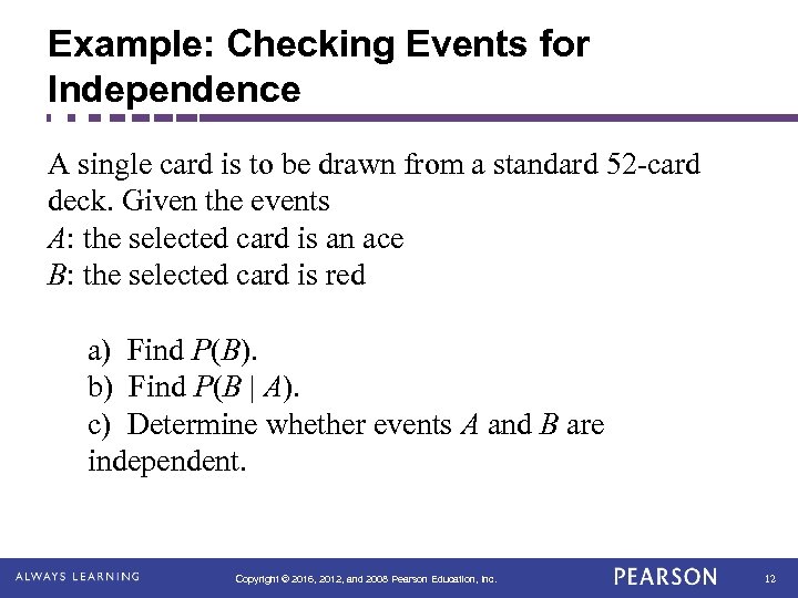 Example: Checking Events for Independence A single card is to be drawn from a