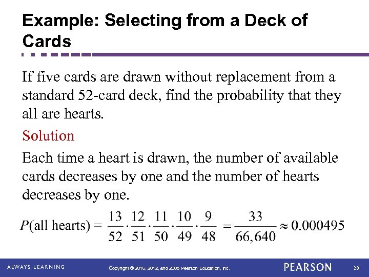 Example: Selecting from a Deck of Cards If five cards are drawn without replacement