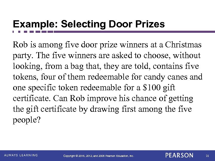 Example: Selecting Door Prizes Rob is among five door prize winners at a Christmas