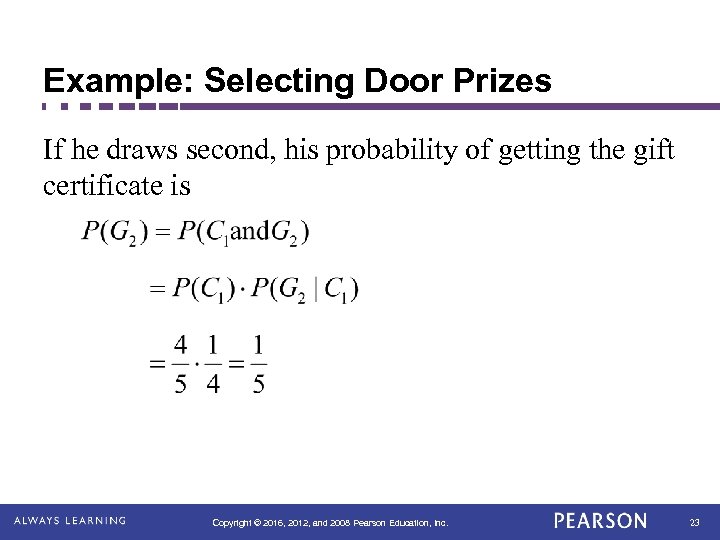 Example: Selecting Door Prizes If he draws second, his probability of getting the gift