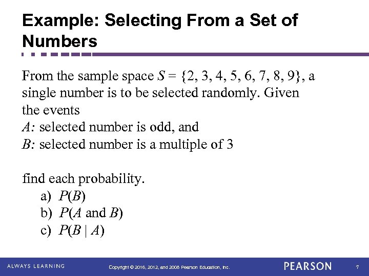 Example: Selecting From a Set of Numbers From the sample space S = {2,