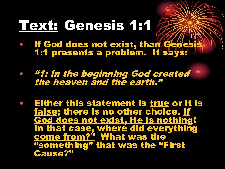 Text: Genesis 1: 1 • If God does not exist, than Genesis 1: 1