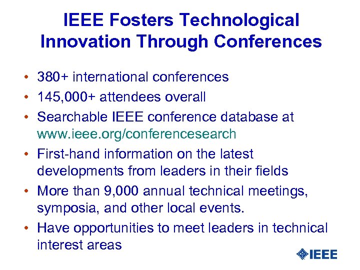 IEEE Fosters Technological Innovation Through Conferences • 380+ international conferences • 145, 000+ attendees