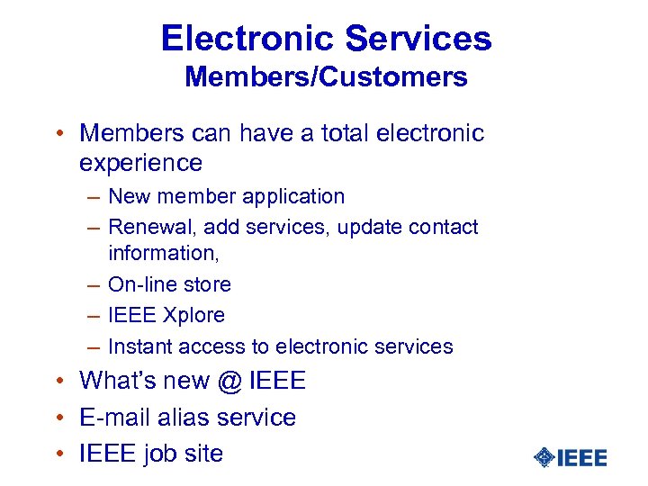 Electronic Services Members/Customers • Members can have a total electronic experience – New member