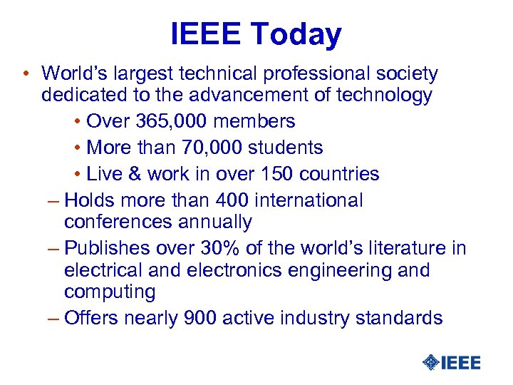 IEEE Today • World’s largest technical professional society dedicated to the advancement of technology