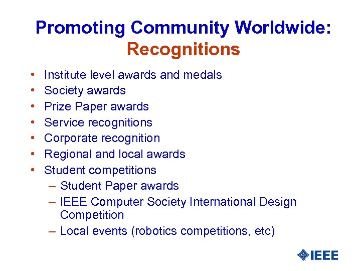 Promoting Community Worldwide: Recognitions • • Institute level awards and medals Society awards Prize