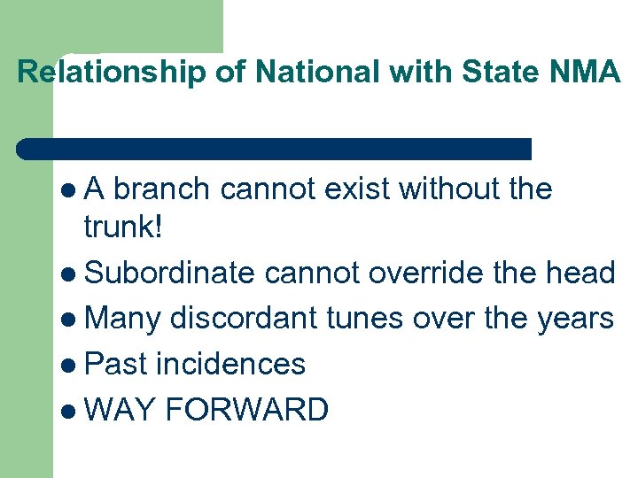 Relationship of National with State NMA l. A branch cannot exist without the trunk!