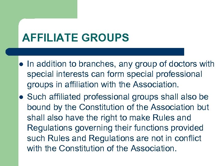 AFFILIATE GROUPS l l In addition to branches, any group of doctors with special