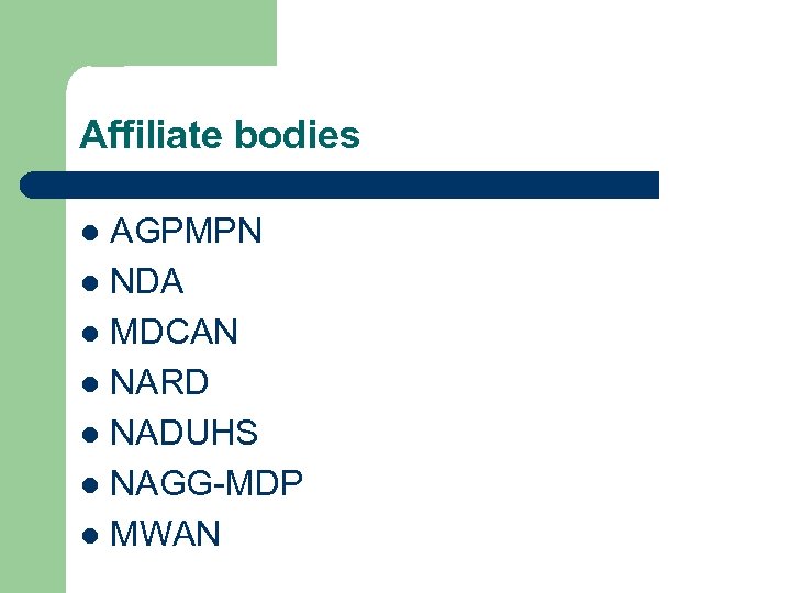 Affiliate bodies AGPMPN l NDA l MDCAN l NARD l NADUHS l NAGG-MDP l