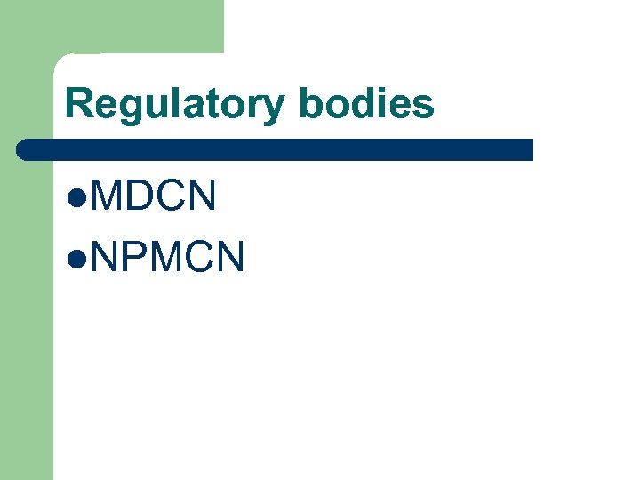 Regulatory bodies l. MDCN l. NPMCN 