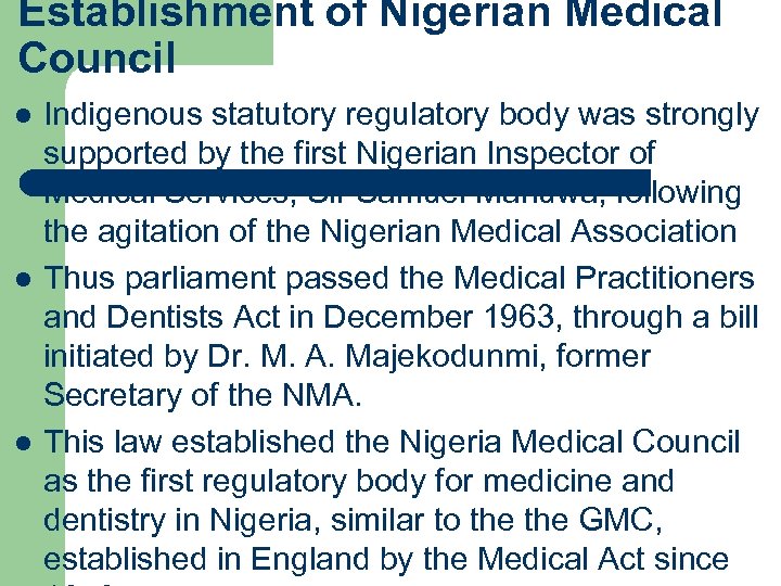 Establishment of Nigerian Medical Council l Indigenous statutory regulatory body was strongly supported by