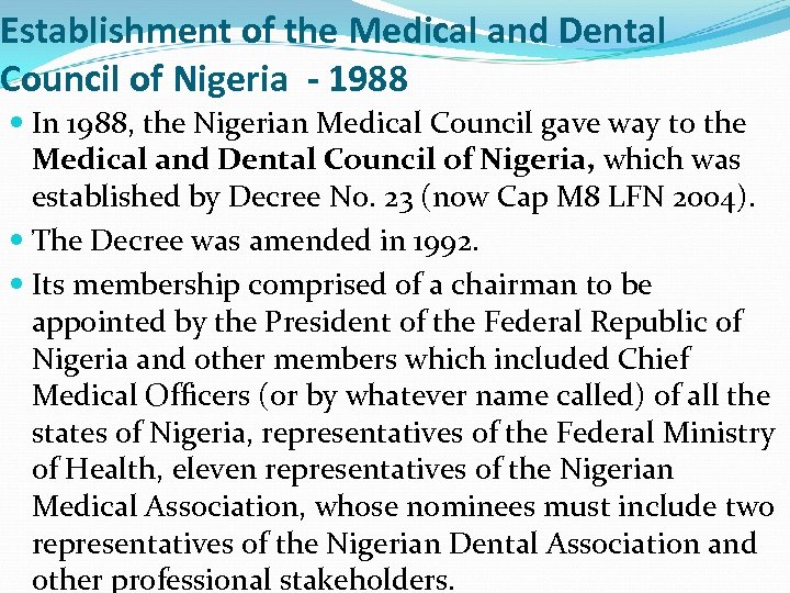 Establishment of the Medical and Dental Council of Nigeria - 1988 In 1988, the