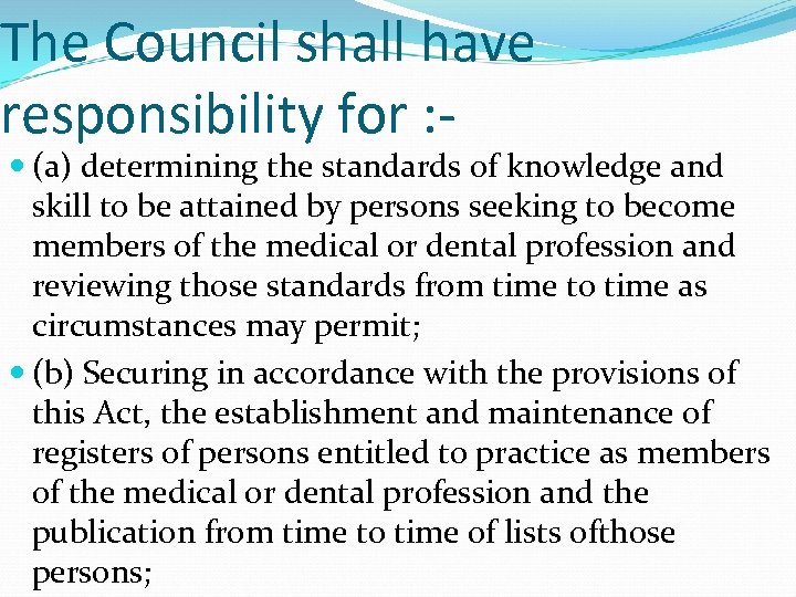 The Council shall have responsibility for : - (a) determining the standards of knowledge