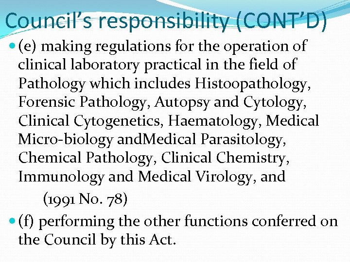 Council’s responsibility (CONT’D) (e) making regulations for the operation of clinical laboratory practical in
