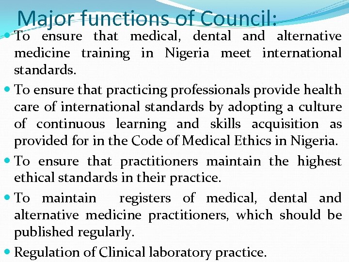 Major functions of Council: To ensure that medical, dental and alternative medicine training in