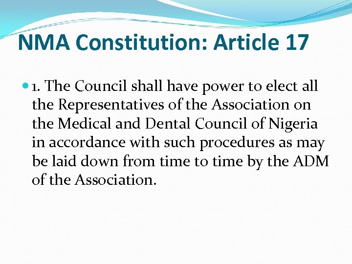 NMA Constitution: Article 17 1. The Council shall have power to elect all the
